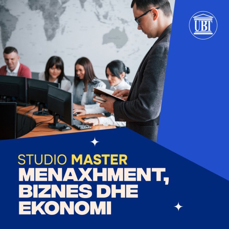 Regjistrohu tani në programin Master në Menaxhment, Biznes dhe Ekonomi në UBT