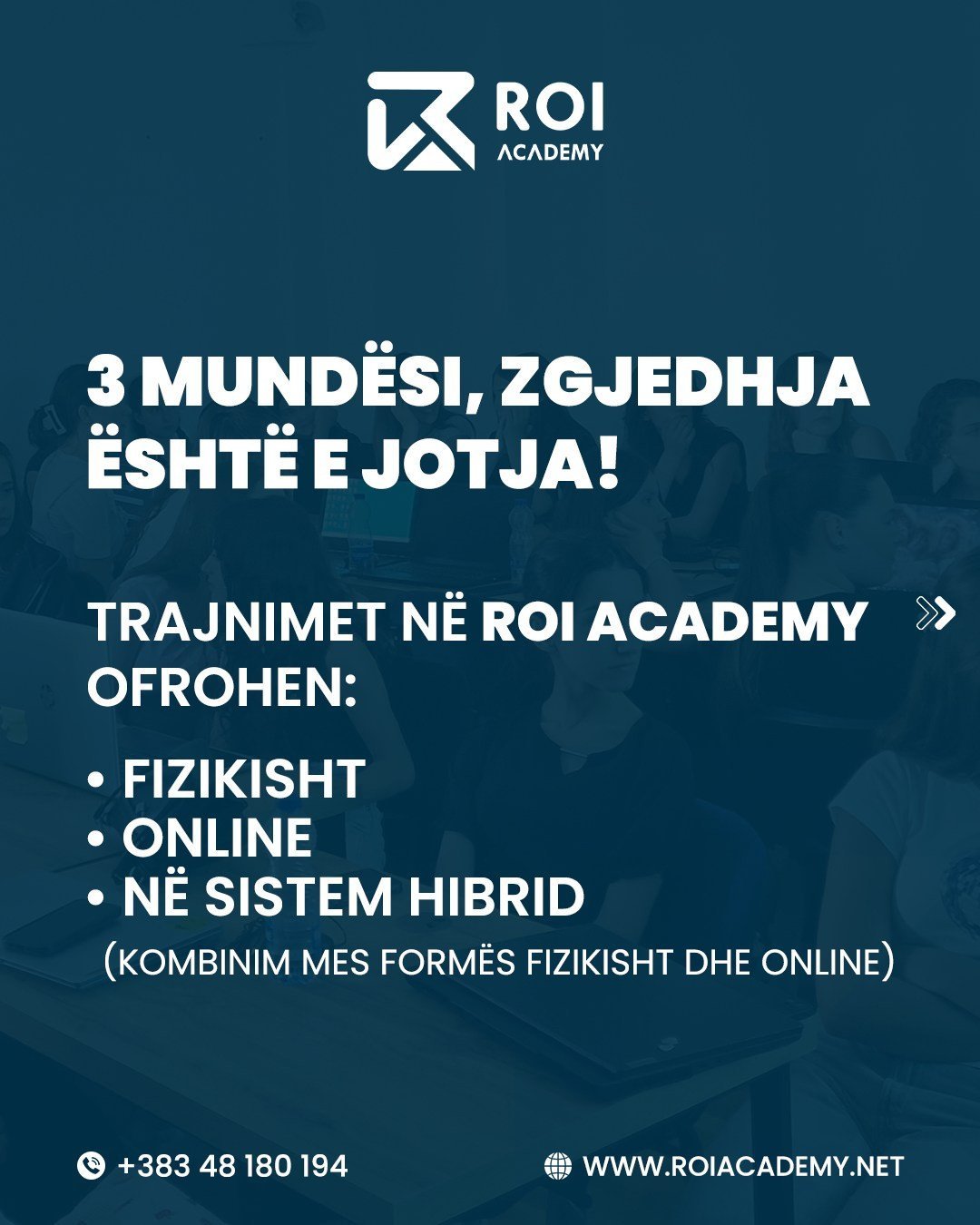 ROI Academy ju ofron 3 mundësi për të ndjekur trajnimet tona