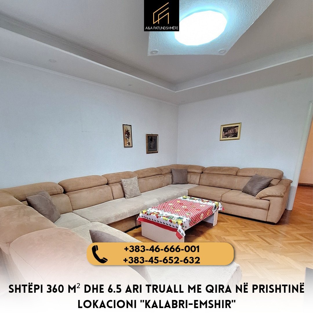 Shtëpi 360m² dhe 6.5 Ari Truall me Qira Prishtinë/Kalabri-Emshir