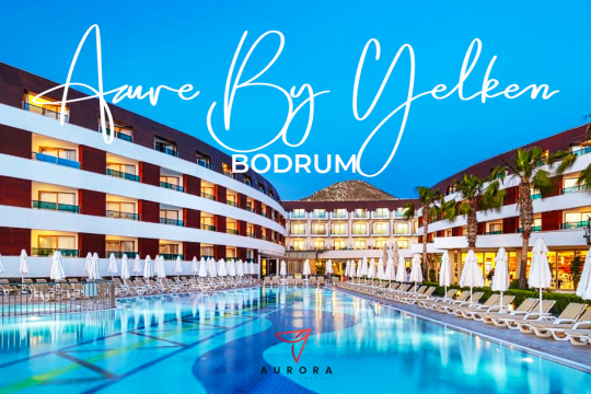 Aurora Travel Agency -  BODRUM Azure by Yelken Hotel