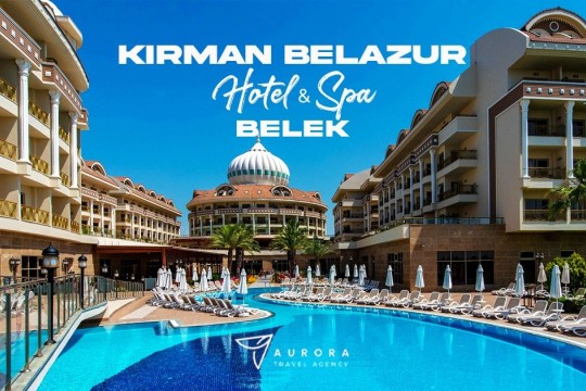 Aurora Travel Agency - ANTALYA Kirman Belazur Resort & Spa
