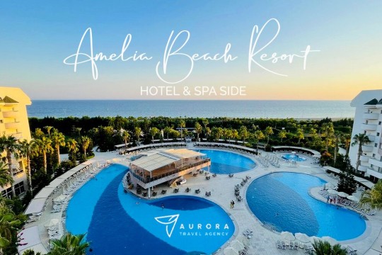 Aurora Travel Agency - ANTALYA Amelia Beach Resort Hotel & Spa