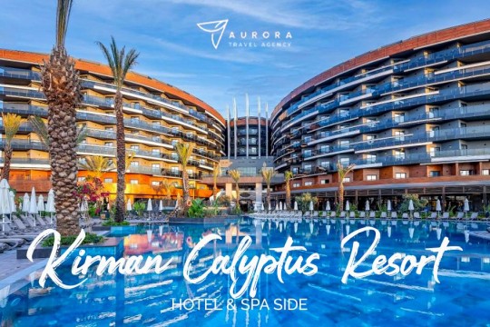 Aurora Travel Agency - ANTALYA Kirman Calyptus Resort & SPA