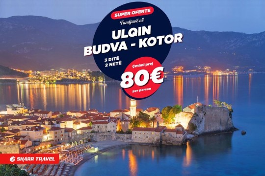 Sharr Travel - Fundjavë në Ulqin, Budva, Kotor & Tivat