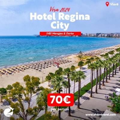 Sharr Travel - Super Top Ofertë në Hotel  Regina City (Vlorë)